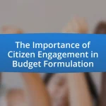 The Importance of Citizen Engagement in Budget Formulation