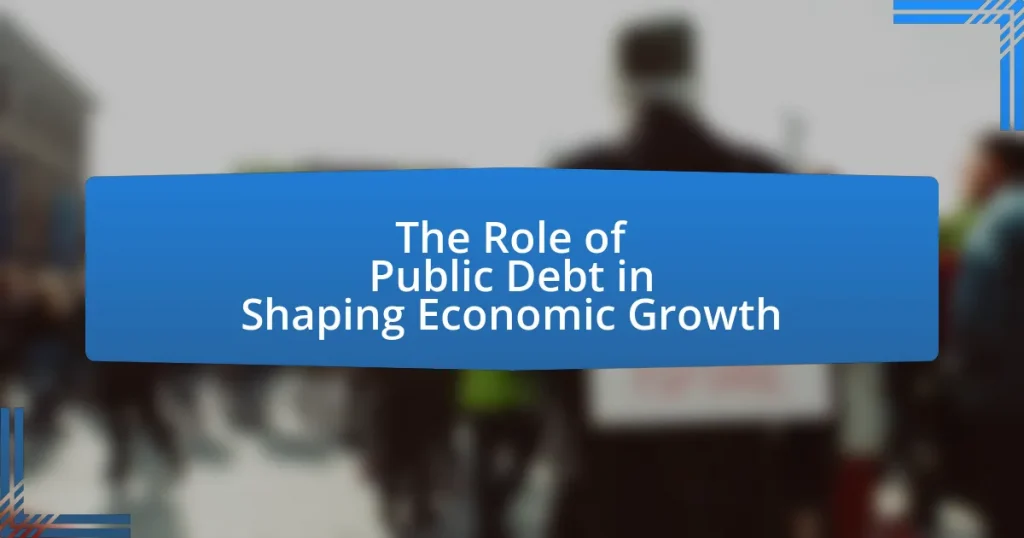The Role of Public Debt in Shaping Economic Growth