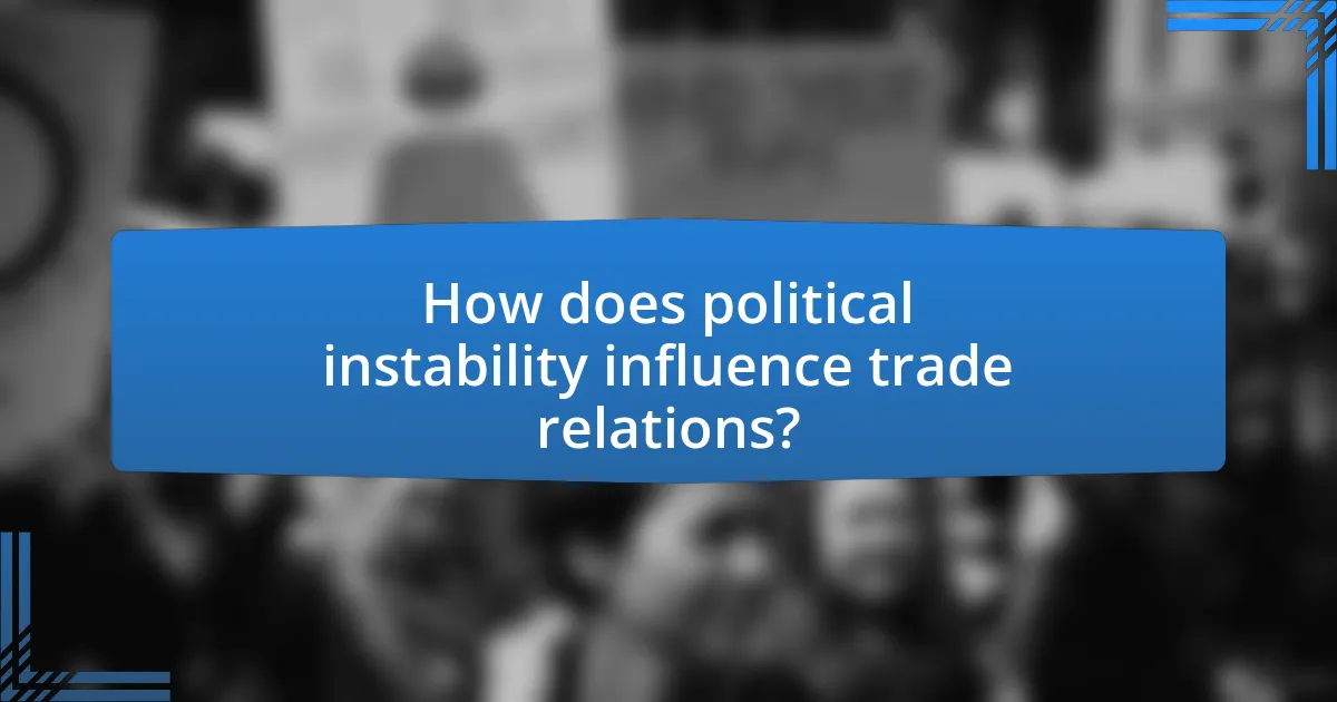 How does political instability influence trade relations?