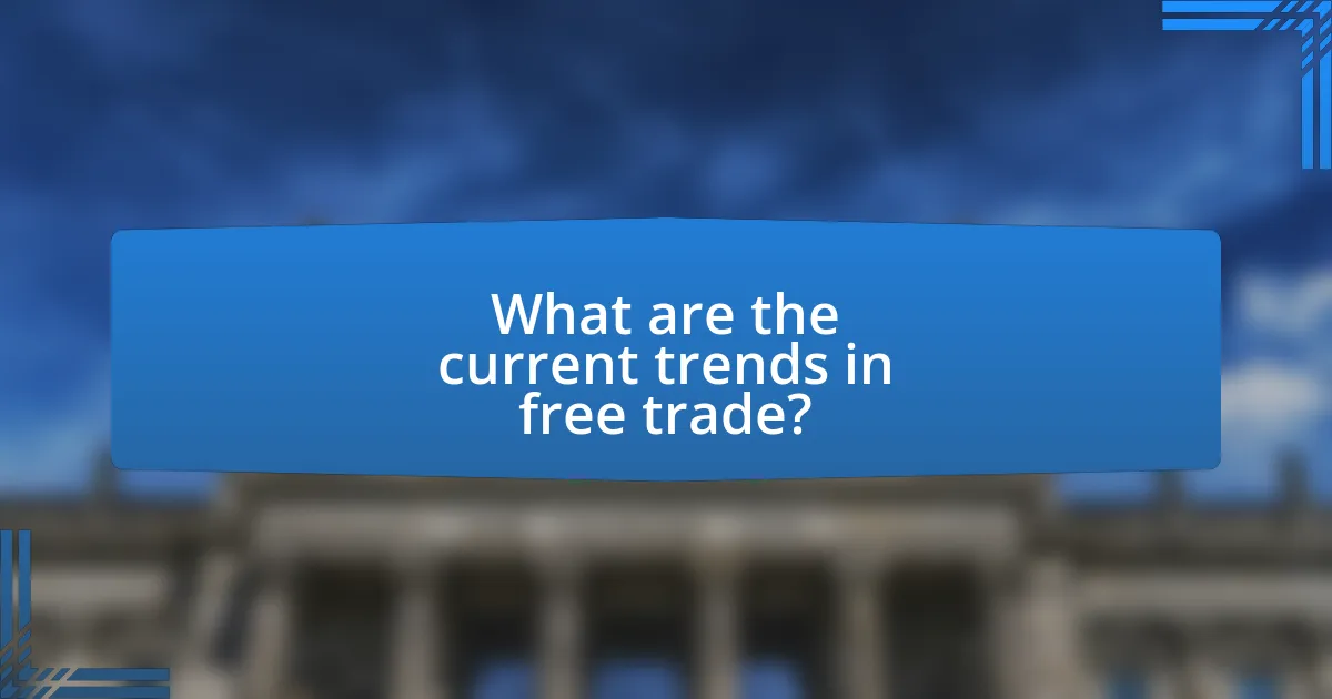 What are the current trends in free trade?