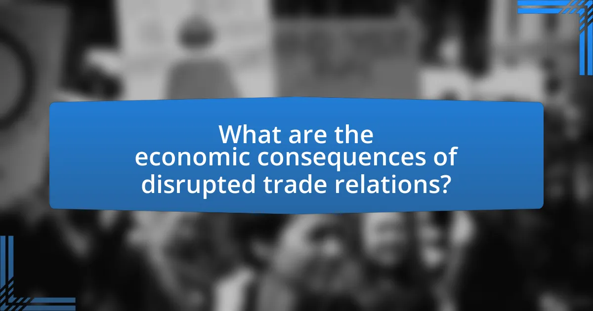 What are the economic consequences of disrupted trade relations?