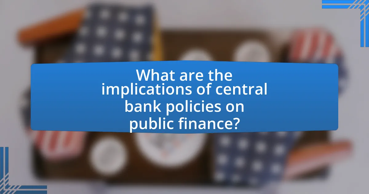 What are the implications of central bank policies on public finance?