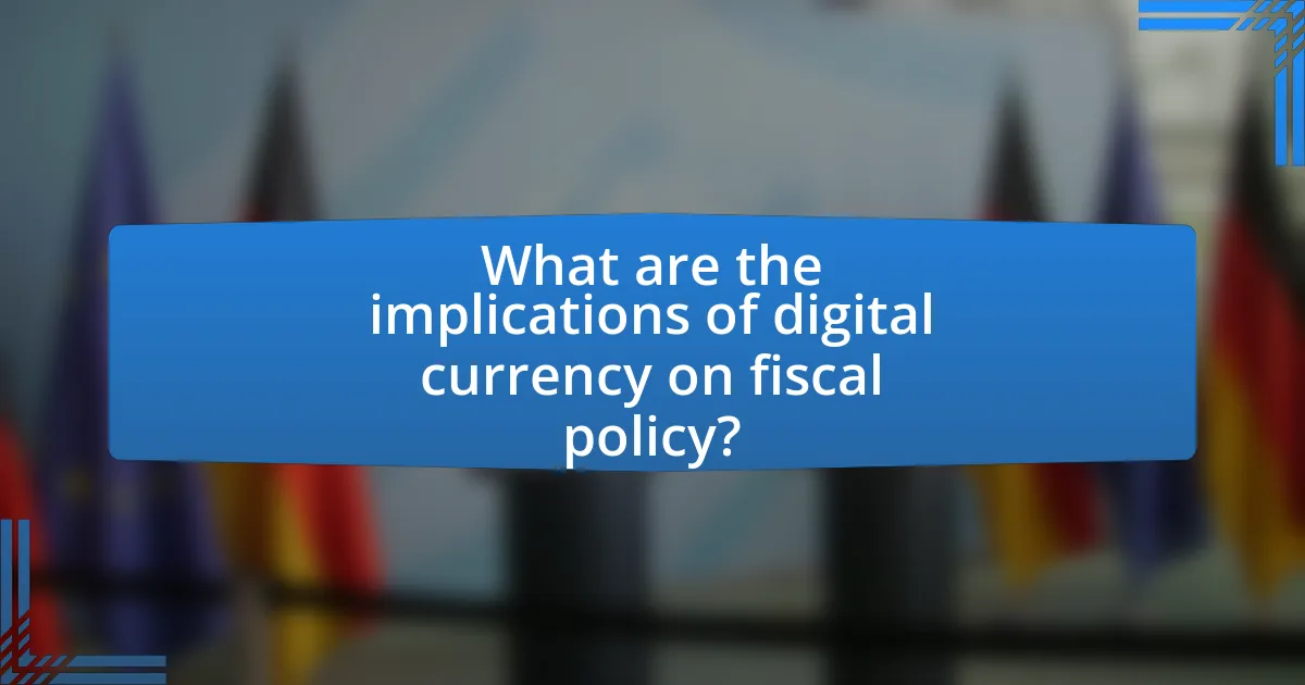 What are the implications of digital currency on fiscal policy?