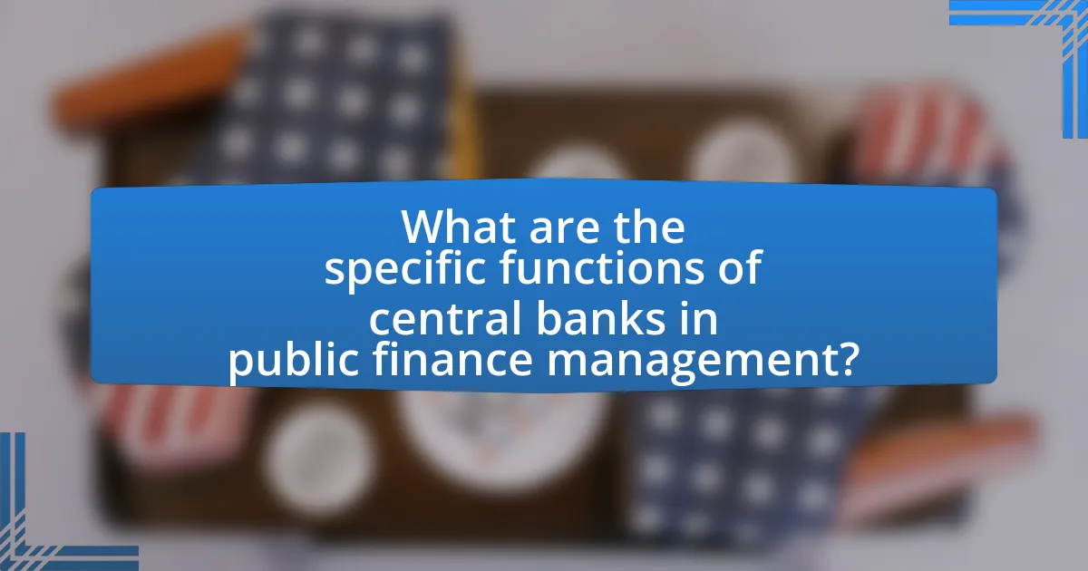 What are the specific functions of central banks in public finance management?