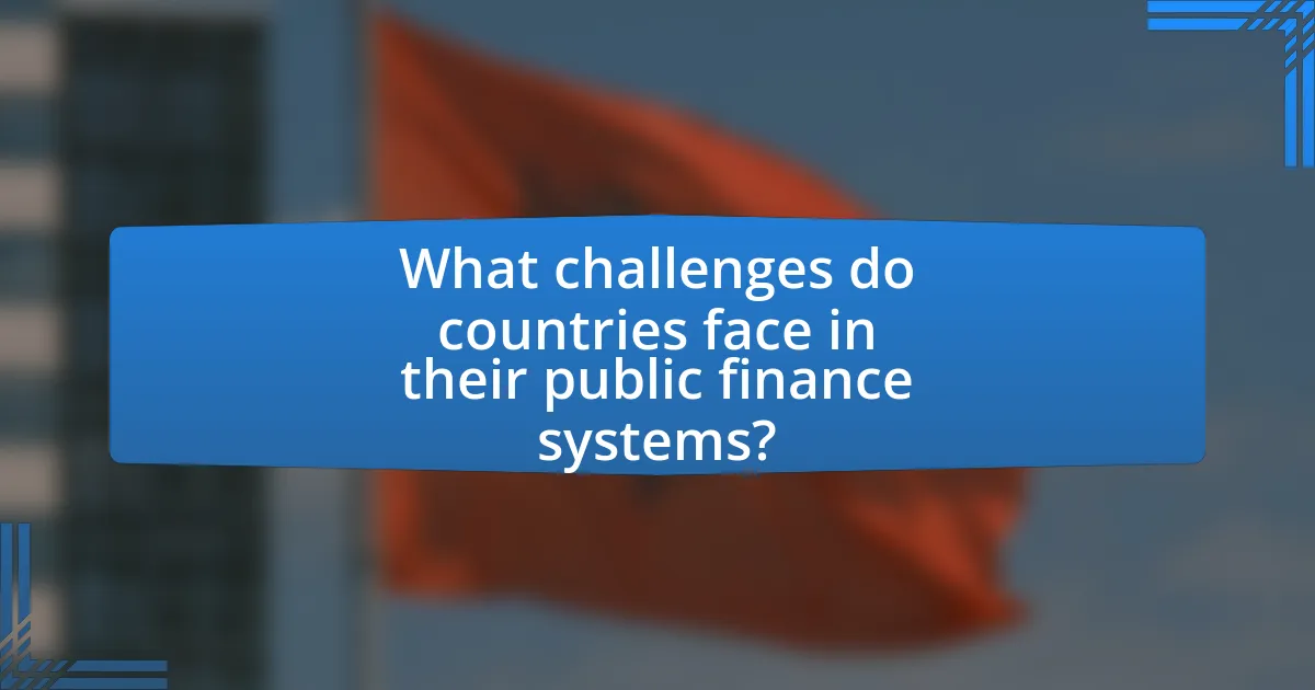 What challenges do countries face in their public finance systems?