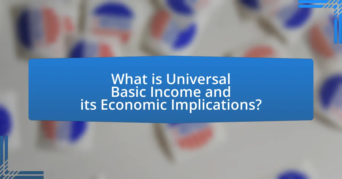 What is Universal Basic Income and its Economic Implications?