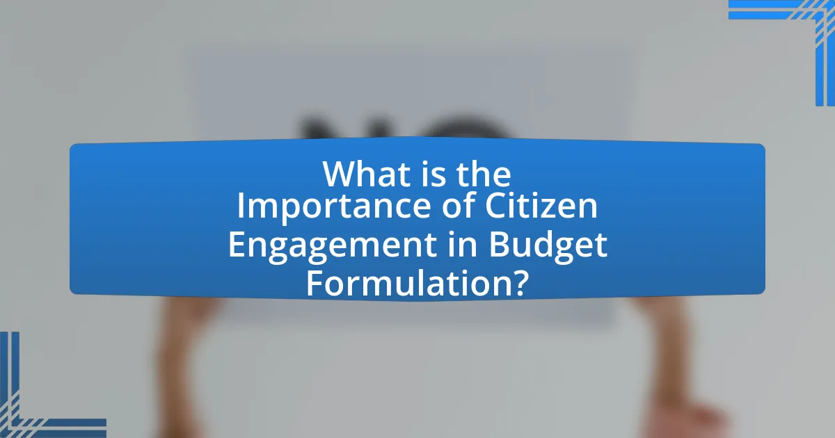 What is the Importance of Citizen Engagement in Budget Formulation?
