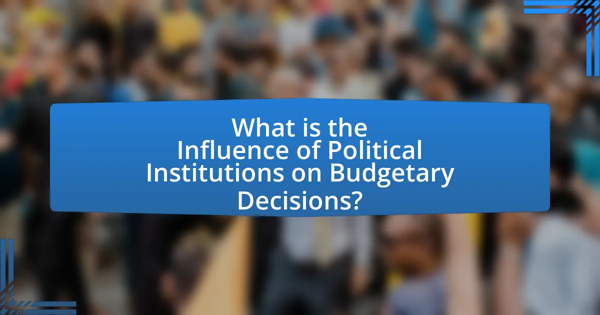 What is the Influence of Political Institutions on Budgetary Decisions?